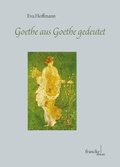 Cover: Goethe aus Goethe gedeutet - Francke, A