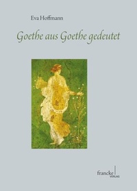 Enlarge image Cover: Goethe aus Goethe gedeutet - Francke, A