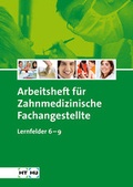 Cover: Arbeitsheft f&uuml;r Zahnmedizinische Fachangestellte Lernfelder 6-9 - Holland + Josenhans