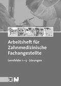 Cover: Arbeitsheft f&uuml;r Zahnmedizinische Fachangestellte Lernfelder 1-5 L&ouml;sungen - Verlag Handwerk und Technik
