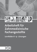 Cover: Arbeitsheft f&uuml;r Zahnmedizinische Fachangestellte Lernfelder 6-9 L&ouml;sungen - Holland + Josenhans