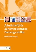 Cover: Zahnmedizinische Fachangestellte Lernfelder 10 - 13 - Verlag Handwerk und Technik