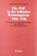 Cover: Die FDP in der britischen Besatzungszone (1946-1948) - Droste Verlag GmbH