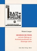 Cover: Heinrich de Fries und sein Beitrag zur Architekturpublizistik der Zwanziger Jahre - Mann, Gebr.