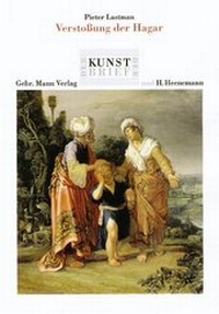 Abbildung von: Pieter Lastman. Die Verstossung der Hagar - Mann, Gebr.
