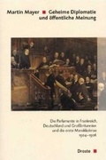 Cover: Geheime Diplomatie und &ouml;ffentliche Meinung - Droste Verlag GmbH