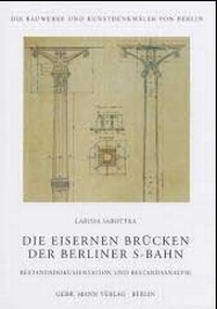 Abbildung von: Die eisernen Brücken der Berliner S-Bahn - Mann, Gebr.