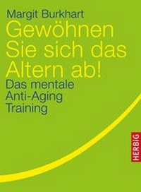 Abbildung von: Gewöhnen Sie sich das Altern ab! - F. A. Herbig Verlagsbuchhandlung GmbH