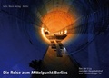 Cover: Die Reise zum Mittelpunkt Berlins - Mann, Gebr.