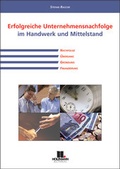 Cover: Erfolgreiche Unternehmensnachfolge im Handwerk und Mittelstand - Holzmann Medien