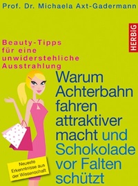 Abbildung von: Warum Achterbahn fahren attraktiver macht und Schokolade vor Falten schützt - F. A. Herbig Verlagsbuchhandlung GmbH