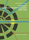 Cover: Frankfurter Gr&uuml;ng&uuml;rtel-Flussufer-Konzeption 1969-2014 - Mann, Gebr.