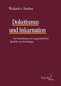 Abbildung von: Doketismus und Inkarnation - Francke, A