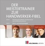 Cover: Der MeisterTrainer zur Handwerker-Fibel - Holzmann Medien