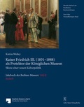 Bild: Jahrbuch der Berliner Museen. Jahrbuch der Preussischen Kunstsammlungen. Neue Folge / Kaiser Friedrich III. (1831-1888) als Protektor der K&ouml;niglichen Museen - Mann, Gebr.