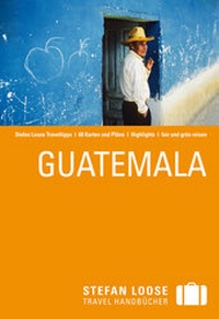 Abbildung von: Stefan Loose Reiseführer Guatemala - LOOSE