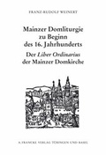 Cover: Mainzer Domliturgie zu Beginn des 16. Jahrhunderts - Francke, A