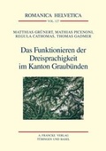 Cover: Das Funktionieren der Dreisprachigkeit im Kanton Graub&uuml;nden - Francke, A