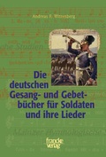 Cover: Die deutschen Gesang- und Gebetbuecher fuer Soldaten und ihre Lieder - Francke, A