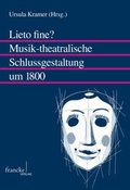 Cover: Lieto fine? Musik-theatralische Schlussgestaltung um 1800 - Francke, A