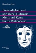 Cover: Dante Alighieri und sein Werk in Literatur, Musik und Kunst bis zur Postmoderne - Francke, A