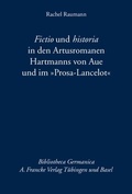 Cover: Fictio und historia in den Artusromanen Hartmanns von Aue und im "Prosa-Lancelot" - Francke, A