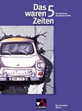 Cover: Das waren Zeiten - Neue Ausgabe Bayern / Das waren Zeiten Bayern 5 - Buchner, C.C.