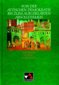 Abbildung von: Buchners Kolleg Geschichte / Attische Demokratie bis aufgeklärter Absolutismus - Buchner, C.C.