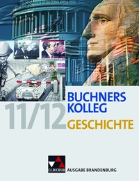 Abbildung von: Buchners Kolleg Geschichte - Ausgabe Brandenburg / Buchners Kolleg Geschichte Brandenburg - Buchner, C.C.