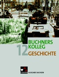 Cover: Buchners Kolleg Geschichte - Ausgabe Sachsen / Buchners Kolleg Geschichte Sachsen 12 - Buchner, C.C.