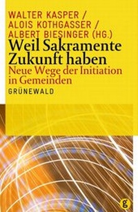 Abbildung von: Weil Sakramente Zukunft haben - Matthias-Grünewald
