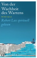 Cover: Von der Wachheit des Wartens - Matthias-Gr&uuml;newald