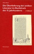 Cover: Die &Uuml;berlieferung der antiken Literatur im Buchdruck des 15. Jahrhunderts - Hiersemann, A