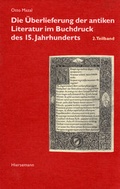 Cover: Die &Uuml;berlieferung der antiken Literatur im Buchdruck des 15. Jahrhunderts - Hiersemann, A