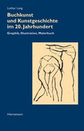 Cover: Buchkunst und Kunstgeschichte im 20. Jahrhundert - Hiersemann, A
