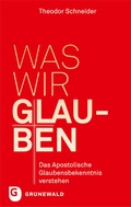 Cover: Was wir glauben - Matthias-Gr&uuml;newald