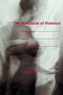 Cover: The Spectacle of Violence - Routledge