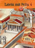 Cover: Latein mit Felix. Unterrichtswerk f&uuml;r Latein als gymnasiale Eingangssprache / Latein mit Felix 4 - neu - Buchner, C.C.