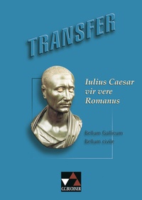 Abbildung von: Transfer. Die Lateinlektüre / Iulius Caesar - vir vere Romanus - Buchner, C.C.