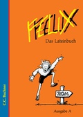 Cover: Felix - Ausgabe A. Unterrichtswerk f&uuml;r Latein / Felix A Das Lateinbuch - Buchner, C.C.