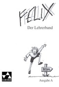 Cover: Felix - Ausgabe A. Unterrichtswerk f&uuml;r Latein / Felix A Der Lehrerband - Buchner, C.C.