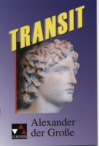 Abbildung von: Transit. Kurze lateinische Texte zur Festigung der sprachlichen Kenntnisse... / Alexander der Große - Buchner, C.C.