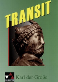 Abbildung von: Transit. Kurze lateinische Texte zur Festigung der sprachlichen Kenntnisse... / Karl der Große - Buchner, C.C.