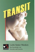 Cover: Transit. Kurze lateinische Texte zur Festigung der sprachlichen Kenntnisse... / Liebe hinter Masken - Buchner, C.C.