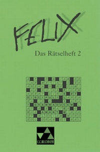 Abbildung von: Felix - Die Fundgrube / Felix Das Rätselheft 2 - Buchner, C.C.