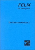 Cover: Felix - Die Fundgrube / Die Klassenarbeiten 2 - Buchner, C.C.
