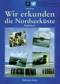 Cover: Wir erkunden die Nordseek&uuml;ste - Matthiesen