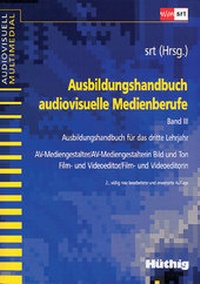 Abbildung von: Ausbildungshandbuch audiovisuelle Medienberufe Band III - Hüthig