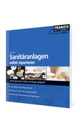 Cover: Sanit&auml;ranlagen selbst reparieren - FRANZIS GmbH
