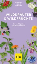 Cover: Wildkr&auml;uter & Wildfr&uuml;chte bestimmen leicht gemacht - Gr&auml;fe und Unzer